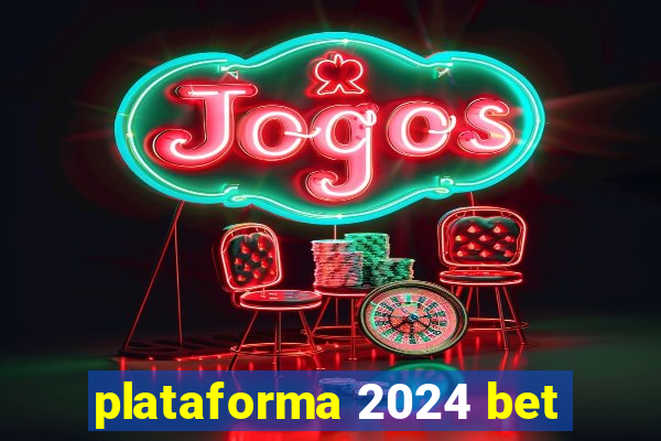 plataforma 2024 bet